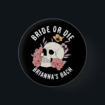 Bride or die black skull bachelorette favors button<br><div class="desc">Bride or die bachelorette weekend favors personalized button customizable badge bridesmaids gifts bridal party favors,  button with gothic skeleton skull bridal party gifts bridesmaids gifts</div>