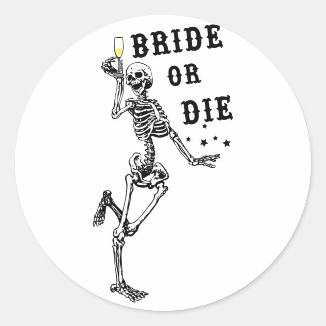 Bride Or Die Dancing Skeleton Gothic Bachelorette  Classic Round Sticker (Front)