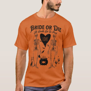 Bride or Die Gothic Witchy Halloween Bachelorette  T-Shirt