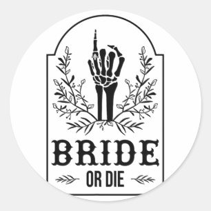 Bride Or Die Skeleton Hand Gothic Bachelorette Par Classic Round Sticker