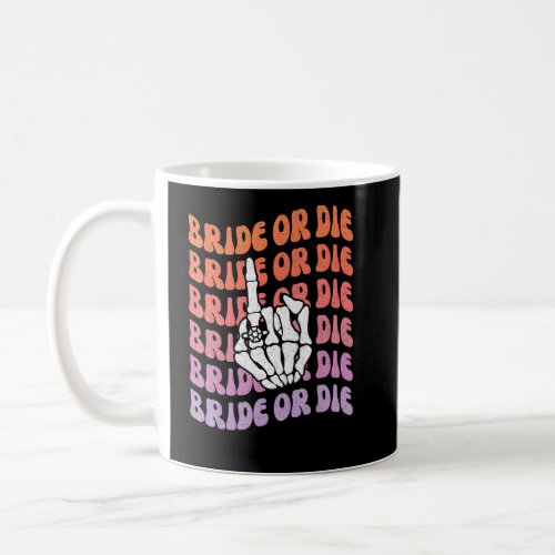 Bride or Die Til Death Do Us Party Bachelorette Th Coffee Mug