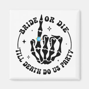 Bride Or Die till Death Do Us Party Bachelorette M Magnet