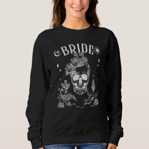 Bride Or Die Till Death Do Us Party Gothic Bachelo Sweatshirt