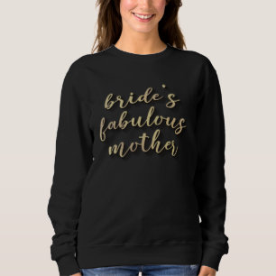 Bride s Fabulous Mother  Mother Of The Bride Mom I Sweatshirt