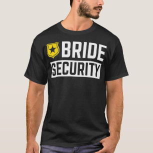 Bride Security Funny Wedding Bridal Party T-Shirt