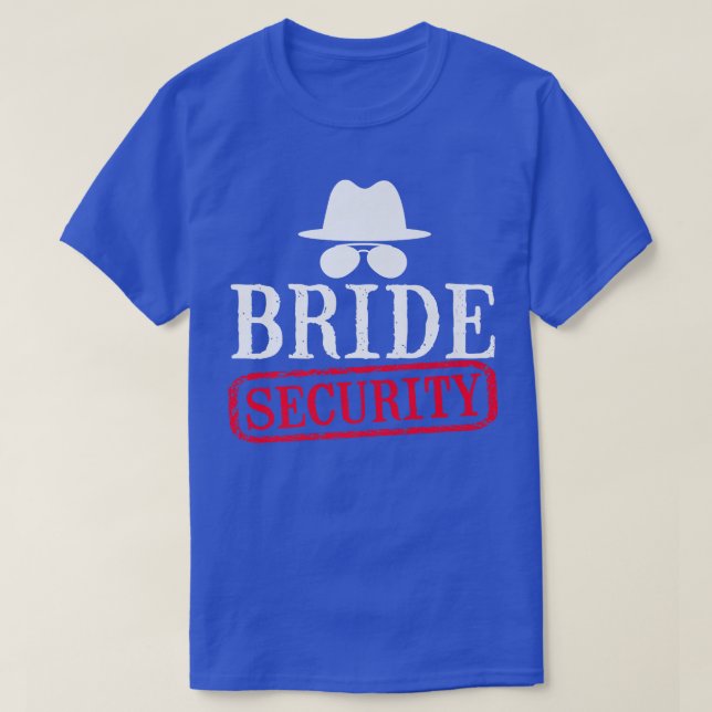 Bride Security Maid Of Honor Wedding Bachelorette  T-Shirt (Design Front)