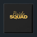 Bride Squad Bachelorette Party Bridesmaid Wedding  Magnet<br><div class="desc">Bride Squad Bachelorette Party Bridesmaid Wedding Girl Women</div>
