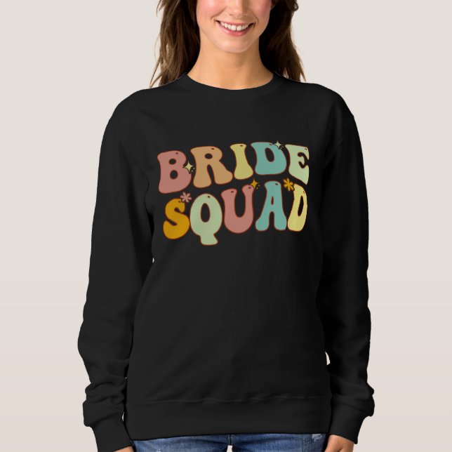 Bride Squad Bridesmaid Proposal Bridal Shower Wedd Sweatshirt (Front)