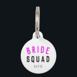Bride Squad | Hot Pink Bachelorette Bridesmaid Pet ID Tag<br><div class="desc">Cute, simple, stylish "Bride Squad" quote art dog ID tag with modern, minimalist typography in black and hot neon pink in a cool trendy style. The slogan, name and role can easily be personalized with the names of your bridal party, for example, bride, bridesmaids, flower girls, Mother of the Bride,...</div>