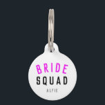 Bride Squad | Hot Pink Bachelorette Bridesmaid Pet ID Tag<br><div class="desc">Cute, simple, stylish "Bride Squad" quote art dog ID tag with modern, minimalist typography in black and hot neon pink in a cool trendy style. The slogan, name and role can easily be personalized with the names of your bridal party, for example, bride, bridesmaids, flower girls, Mother of the Bride,...</div>