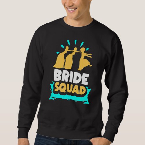 Bride Squad Party Bachelorette Wedding Cute Sweatshirt