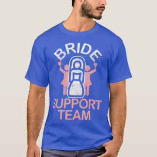 Bride Support Team T-Shirt