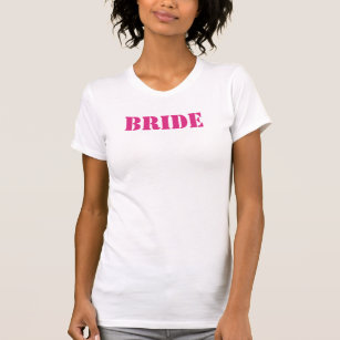 Bride T-shirts CHOOSE YOUR COLOR!