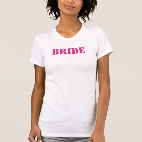 Bride T_shirts CHOOSE YOUR COLOR