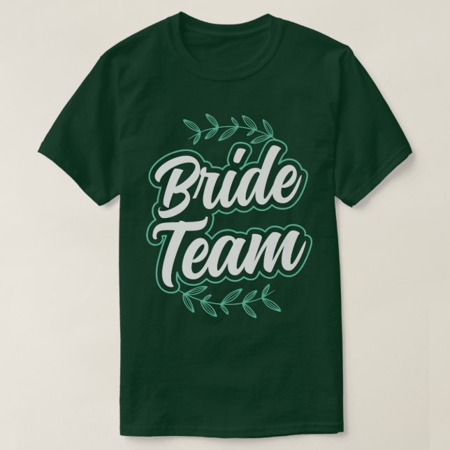 Bride Team Cute Bachelorette Wedding Party  T-Shirt (Design Front)