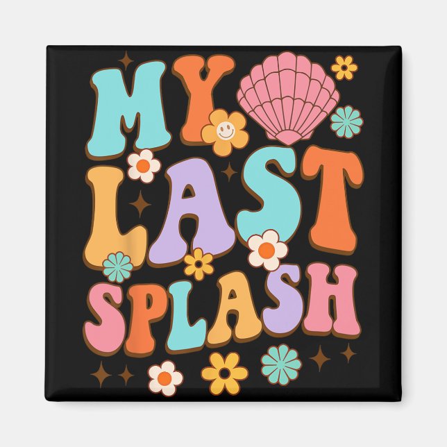 Bride To Be Bridal Shower My Last Splash Beach Bac Magnet (Front)