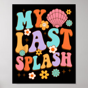Bride To Be Bridal Shower My Last Splash Beach Bac Poster