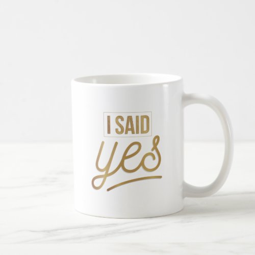 Bride To Be Gift _ I Said Yes Gold Foil faux Coffee Mug