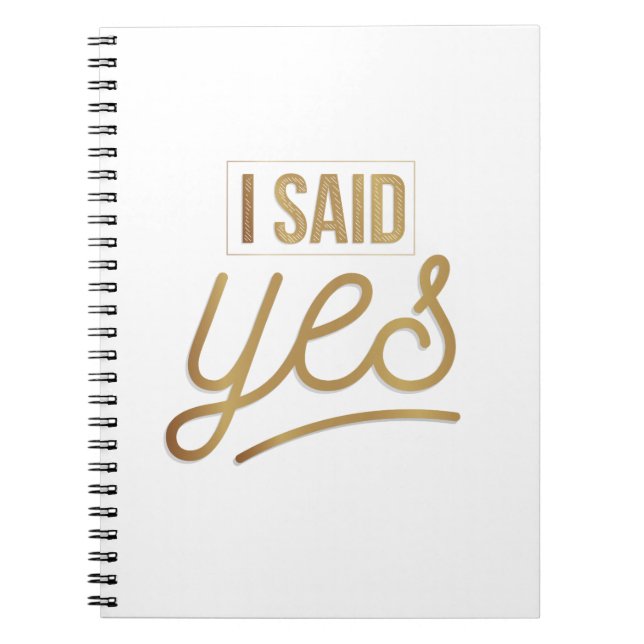 Bride To Be Gift - I Said Yes Gold Foil (faux) Notebook (Front)