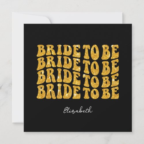Bride to Be Gold Glitter Text with Name Black Invitation