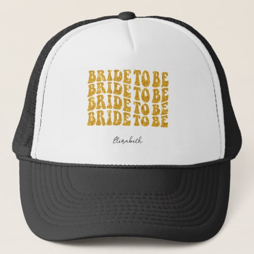 Bride to Be Gold Glitter Text with Name Black Trucker Hat