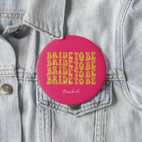 Bride to Be Gold Glitter Text with Name Pink Button