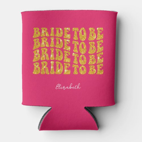 Bride to Be Gold Glitter Text with Name Pink Can Cooler