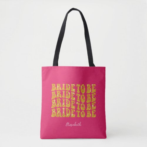 Bride to Be Gold Glitter Text with Name Pink Tote Bag