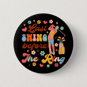 Bride To Be Golf Bachelorette Last Swing Before Th Button