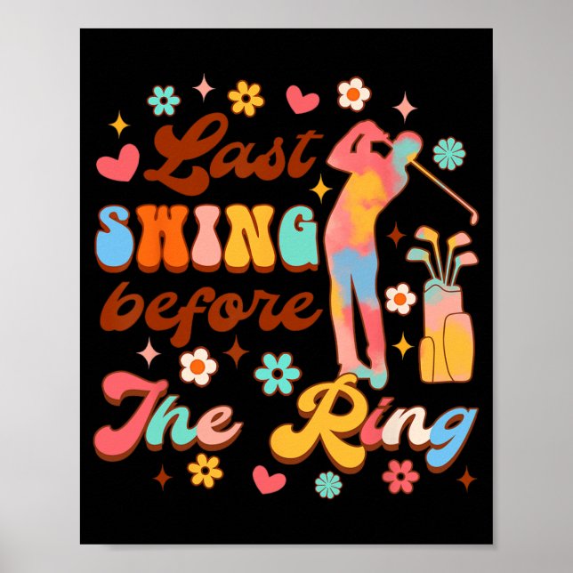 Bride To Be Golf Bachelorette Last Swing Before Th Poster (Front)