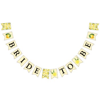 Bride To Be Lemon Bridal Shower Bunting Banner by Charmworthy at Zazzle