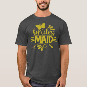 Bride To Be Maid Of Honor Bridesmaids Wedding Hen T-Shirt