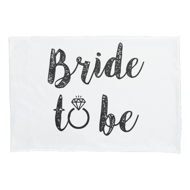 Bride to be pillow case (Front)