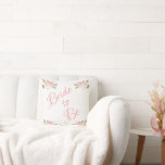 Bride to Be Pink Floral Script Watercolor Wedding Throw Pillow<br><div class="desc">A beautiful Bride-to Be pillow for your home.  A great shower gift.  Congratulations gift would be a wonderful surprise for the Bride to Be.</div>