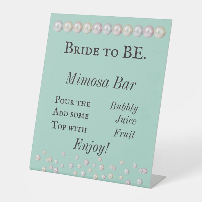 Bride to BE Teal Blue Pearl Bridal Shower Mimosa Pedestal Sign (Front)