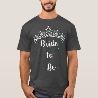 Bride To Be Tiara T-Shirt
