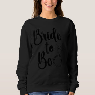 Bride To Be Wedding Ring Future Mrs Engagement Bac Sweatshirt