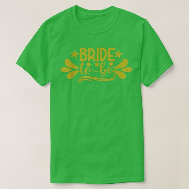 Bride To Be Wedding Shower Hen Party 313 T-Shirt (Design Front)