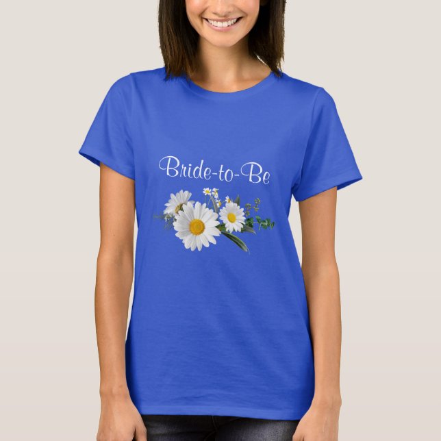 Bride-to-Be, wedding white daisies, T-Shirt (Front)