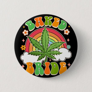 Bride To Be Weed Lover Baked Bride Bachelorette  Button