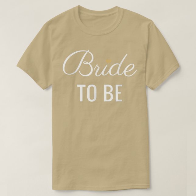 Bride To Be , White Font Gold Heart, Wedding & Bri T-Shirt (Design Front)