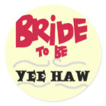 Bride to Be YeeHaw T-shirts and Gifts Classic Round Sticker
