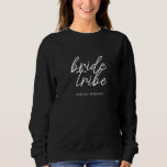 Bride Tribe | Bachelorette Bridesmaid Modern Sweatshirt<br><div class="desc">Simple, modern and stylish "Bride Tribe" quote womens t-shirt with script font in black and white in a trendy style. The names can be personalized with names of your bridal party. You can use it for the bride, bridesmaids, flower girls, or Mother of the Bride. The coordinating accessories for team...</div>