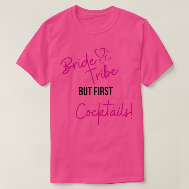Bride Tribe But First cocktails Bachelorette Party T-Shirt (Design Front)