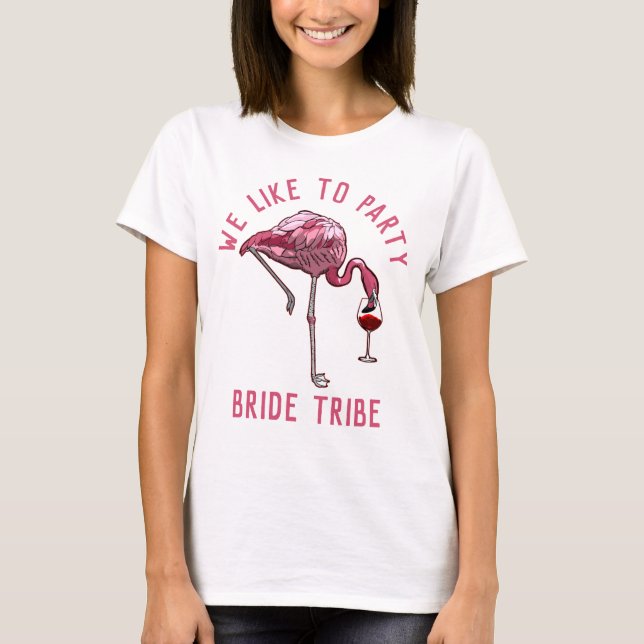 Bride Tribe Flamingo Like to Party Bachelorette T-Shirt (Front)