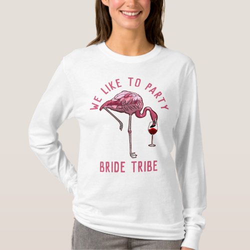 Bride Tribe Like to Party Flamingo Bachelorette T_Shirt