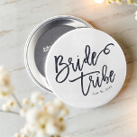 Bride Tribe Modern and Simple Handwritten Button<br><div class="desc">Composed of serif and playful cursive script typography. All against a backdrop of white background. This design is simple,  modern and fun!

This is designed by White Paper Birch Co.,  exclusive for Zazzle.

Available here:
http://www.zazzle.com/store/whitepaperbirch</div>