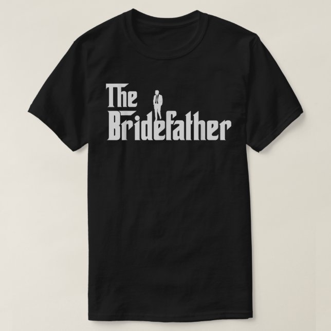 Bridefather Great Father of the Bride Men Daddy Da T-Shirt (Design Front)