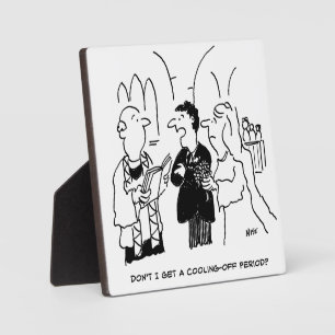 Bridegroom Wants a Cooling-Off Period Funny Plaque
