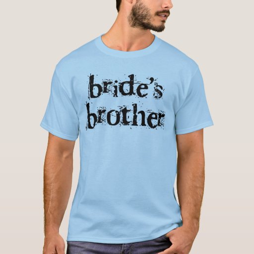 Bride's Brother Black Text T-Shirt | Zazzle